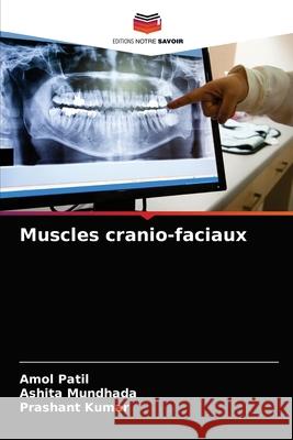 Muscles cranio-faciaux Amol Patil, Ashita Mundhada, Prashant Kumar 9786203636956 Editions Notre Savoir - książka