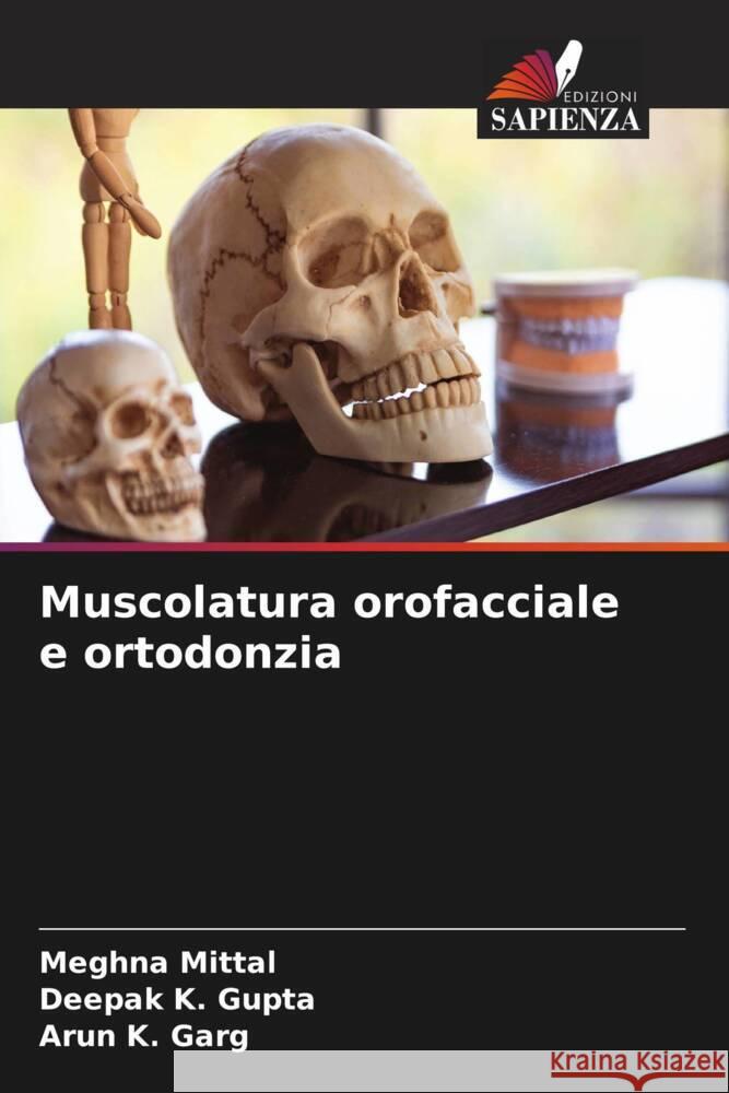 Muscolatura orofacciale e ortodonzia Mittal, Meghna, Gupta, Deepak K., Garg, Arun K. 9786205022962 Edizioni Sapienza - książka