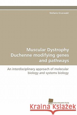 Muscular Dystrophy Duchenne Modifying Genes and Pathways Stefanie Grunwald 9783838120805 Suedwestdeutscher Verlag Fuer Hochschulschrif - książka
