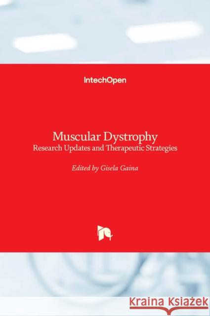 Muscular Dystrophy: Research Updates and Therapeutic Strategies Gisela Gaina 9781839684746 Intechopen - książka