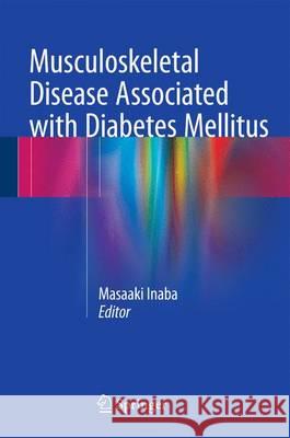 Musculoskeletal Disease Associated with Diabetes Mellitus Masaaki Inaba 9784431557197 Springer - książka