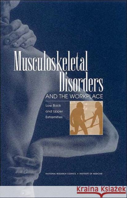 Musculoskeletal Disorders and the Workplace: Low Back and Upper Extremities Institute of Medicine 9780309072847 National Academy Press - książka