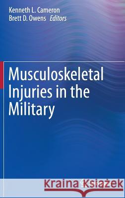 Musculoskeletal Injuries in the Military Kenneth L. Cameron Brett D. Owens 9781493929832 Springer - książka