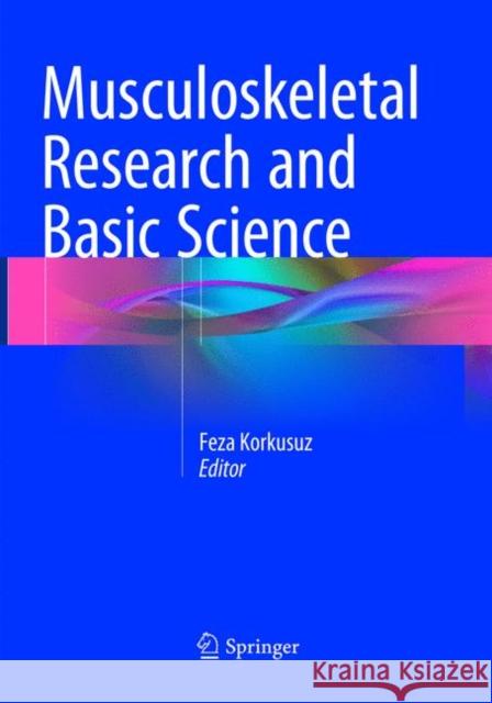 Musculoskeletal Research and Basic Science Feza Korkusuz   9783319793177 Springer International Publishing AG - książka