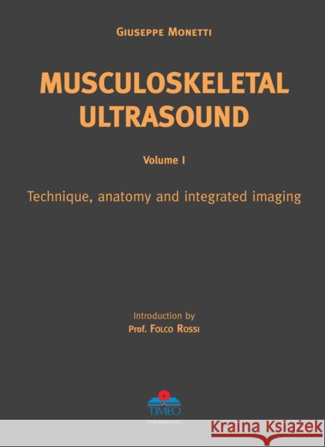 Musculoskeletal Ultrasound: Volume 1 -- Technique, Anatomy & Integrated Imaging G Monetti 9788886891882 Timeo Editore SRL - książka