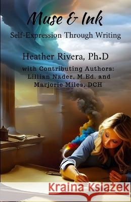 Muse & Ink: Self-Expression Through Writing Lillian Nader Marjorie Miles Heather Friedman Rivera 9798393822699 Independently Published - książka