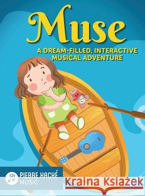 Muse: A Dream-Filled, Interactive Musical Adventure Hache, Pierre 9781999205959 Pierre Hache Music - książka