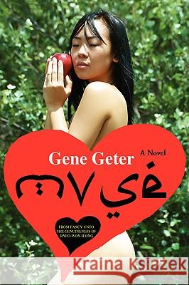 Muse: From Fancy unto the Genuineness of Ryeo-Won Jeong Geter, Gene 9780595424405 iUniverse - książka