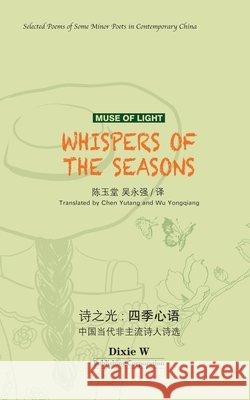 Muse of Light: Whispers of the Seasons Chen, Yutang, Wu, Yongqiang 9781683728474 Dixie W Publishing Corporation - książka