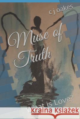 Muse of Truth: What is Love? Misti Murph C. J. Oakes 9781079008531 Independently Published - książka