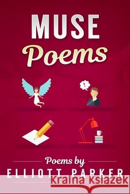 Muse Poems Elliott Parker 9781546910466 Createspace Independent Publishing Platform - książka