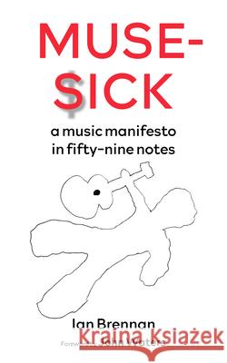 Muse Sick: A Music Manifesto in Fifty-Nine Notes Ian Brennan John Waters 9781629639093 PM Press - książka