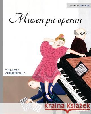 Musen på operan: Swedish Edition of The Mouse of the Opera Pere, Tuula 9789525878943 Wickwick Ltd - książka