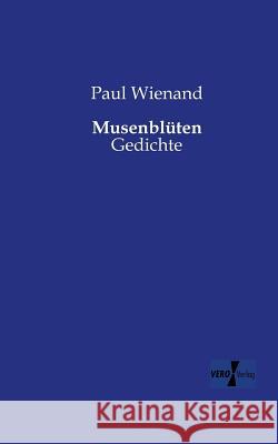 Musenblüten: Gedichte Paul Wienand 9783956106668 Vero Verlag - książka