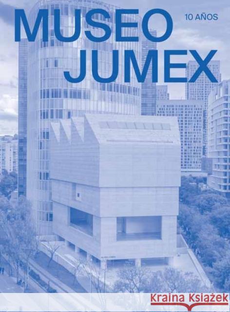 MUSEO JUMEX: 10 Anos  9788891840097 Mondadori Electa - książka