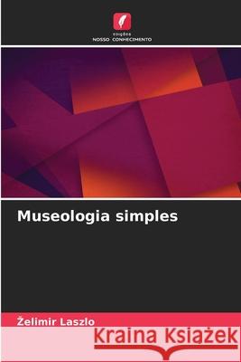 Museologia simples Laszlo, Zelimir 9786209308956 Edições Nosso Conhecimento - książka