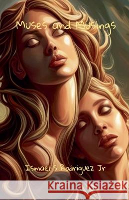 Muses and Musings Ismael S Rodriguez, Jr 9798224611089 Ismael Rodriguez - książka