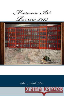 Museum Art Review 2015 Noah Ras 9781518873133 Createspace Independent Publishing Platform - książka