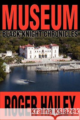 Museum: Black Knight Chronicles Hailey, Roger 9780595312887 iUniverse - książka