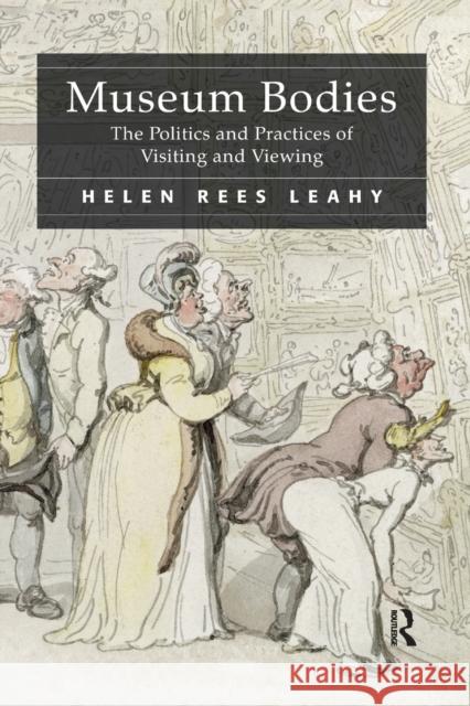 Museum Bodies: The Politics and Practices of Visiting and Viewing Helen Rees Leahy   9781138248113 Routledge - książka