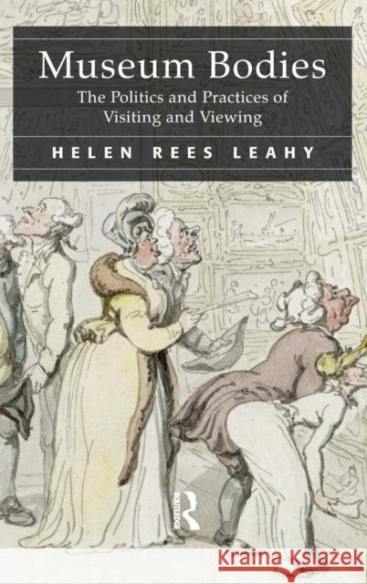 Museum Bodies: The Politics and Practices of Visiting and Viewing Leahy, Helen Rees 9781409418610 Ashgate Publishing - książka