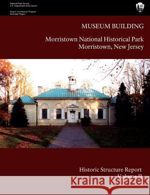 Museum Building: Morristown National Historical Park Historic Structure Report- Volume II: Volume II-Appendices Maureen K. Phillips 9781484039137 Createspace - książka