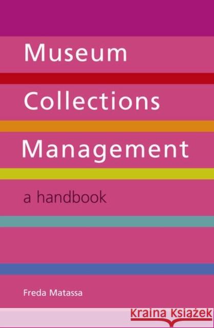 Museum Collections Management : A Handbook Freda Matassa 9781856047012 Facet Publishing - książka