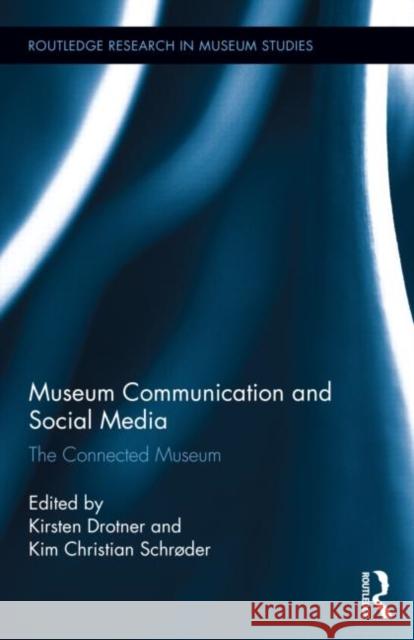 Museum Communication and Social Media: The Connected Museum Drotner, Kirsten 9780415833189 Routledge - książka