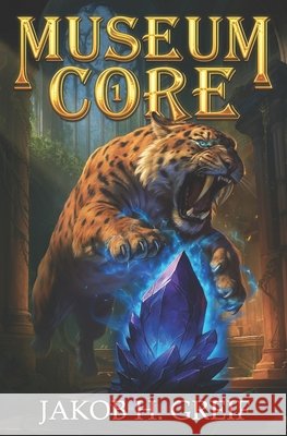 Museum Core: A Dungeon Core/LitRPG Apocalypse adventure H. Greif, Jakob 9798268595147 Independently Published - książka