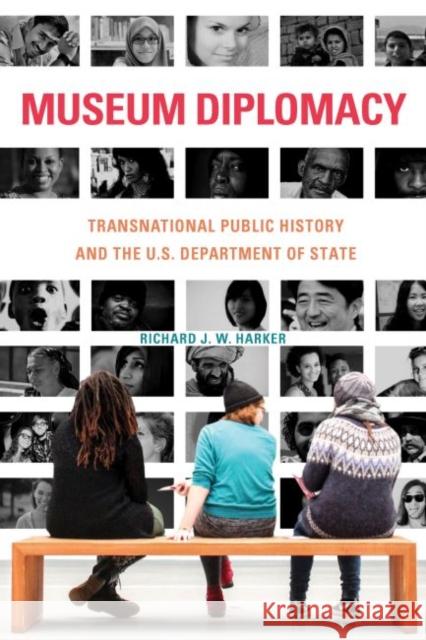 Museum Diplomacy: Transnational Public History and the U.S. Department of State Richard J. W. Harker 9781625344922 University of Massachusetts Press - książka