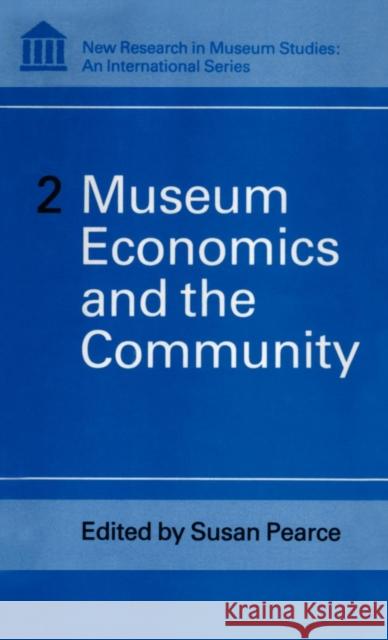 Museum Economics and the Community Susan M. Pearce 9780485900026 Bloomsbury Publishing PLC - książka