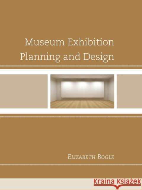 Museum Exhibition Planning and Design Elizabeth Bogle 9780759122307  - książka
