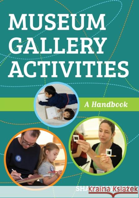 Museum Gallery Activities: A Handbook Sharon Vatsky 9781538108642 American Alliance of Museums - książka
