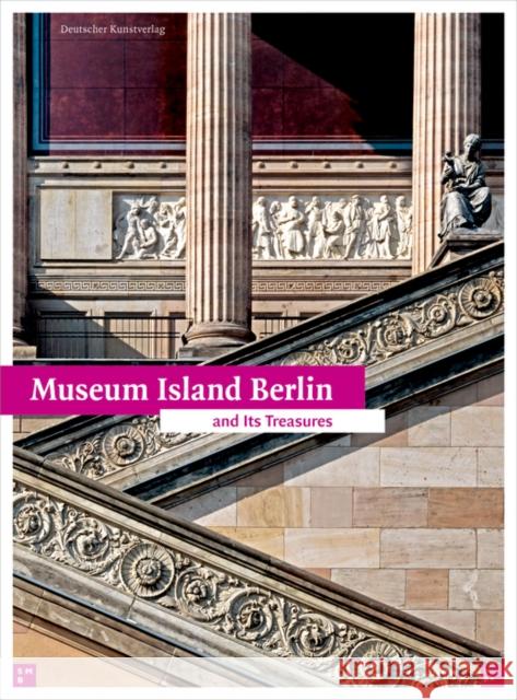 Museum Island Berlin: And its Treasures Bildagentur f. Kunst, Kultur u. Geschich Staatliche Museen zu Berlin Hans G Hiller von Gaertringen 9783422068933 Deutscher Kunstverlag - książka