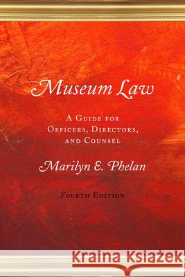 Museum Law: A Guide for Officers, Directors, and Counsel Phelan, Marilyn E. 9780759124349 Rowman & Littlefield Publishers - książka