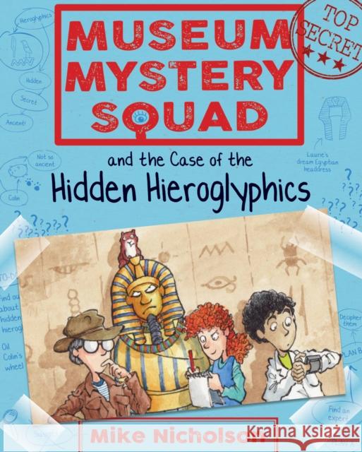 Museum Mystery Squad and the Case of the Hidden Hieroglyphics Mike Nicholson Mike Phillips 9781782503620 Kelpies - książka