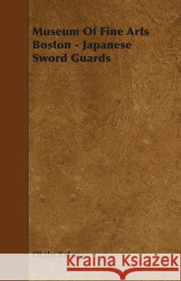 Museum Of Fine Arts Boston - Japanese Sword Guards Okabe Kakuya 9781443779869 Dickens Press - książka