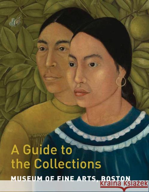 Museum of Fine Arts, Boston: A Guide to the Collections Maureen Melton 9780878468621 MFA Publications - książka