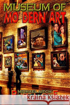 Museum of Mo' Dern' Art Michael Aitch Price Robert Hayward Webb Todd Camp 9781493759712 Createspace - książka