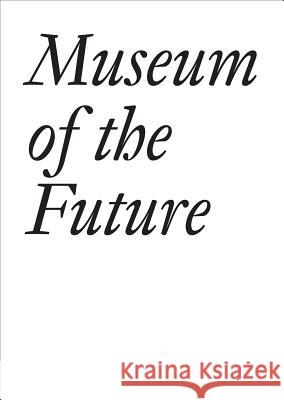 Museum of the Future John Baldessari Bice Curiger Chris Dercon 9783037643839 JRP Ringier - książka