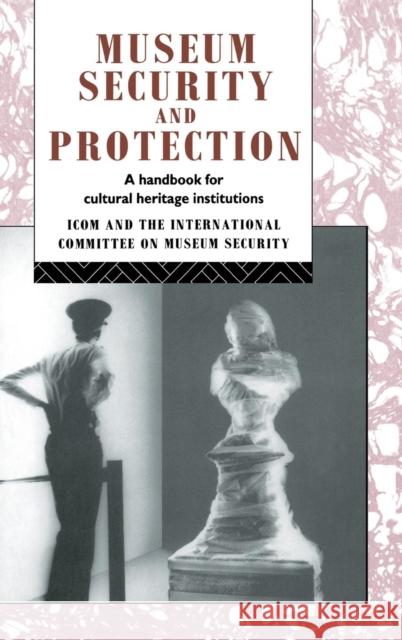 Museum Security and Protection: A Handbook for Cultural Heritage Institutions Robert Burke David Liston  9781138137547 Taylor and Francis - książka