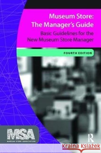 Museum Store: The Manager's Guide: Basic Guidelines for the New Museum Store Manager Museum Store Association 9781138404434 Routledge - książka