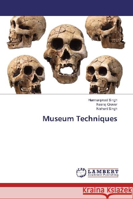 Museum Techniques Singh, Harmanpreet; Grover, Neeraj; Singh, Nishant 9783330332287 LAP Lambert Academic Publishing - książka