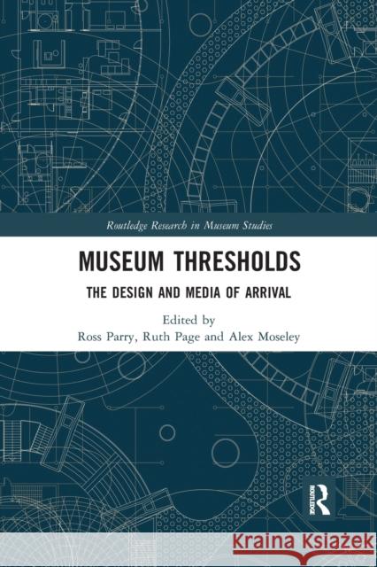 Museum Thresholds: The Design and Media of Arrival Parry, Ross 9780367498986 Routledge - książka