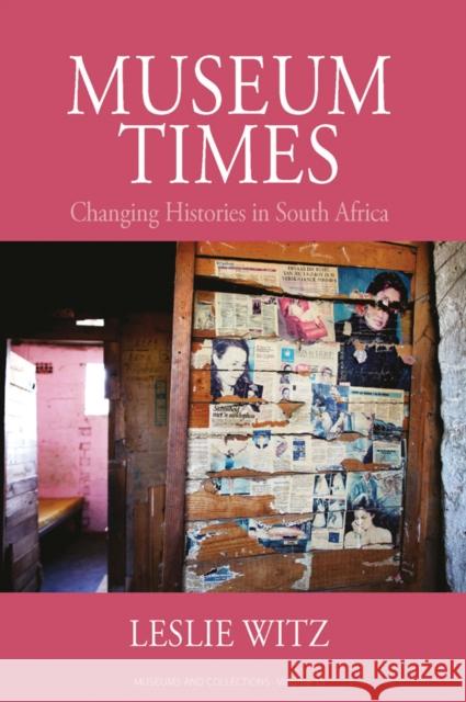 Museum Times: Changing Histories in South Africa Leslie Witz 9781836954149 Berghahn Books - książka