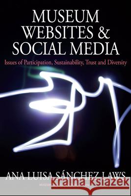 Museum Websites and Social Media: Issues of Participation, Sustainability, Trust, and Diversity Ana Luisa Sanchez Laws   9781782388685 Berghahn Books - książka