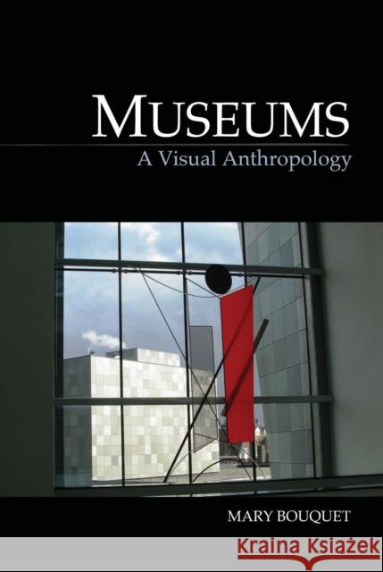 Museums: A Visual Anthropology Bouquet, Mary 9781845208110  - książka