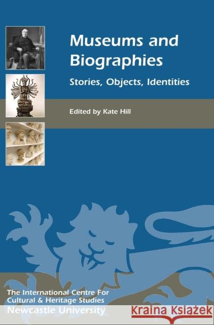 Museums and Biographies: Stories, Objects, Identities Hill, Kate 9781843837275  - książka