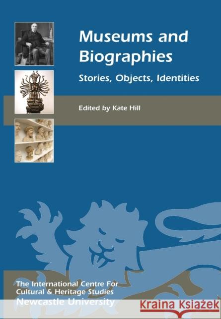 Museums and Biographies: Stories, Objects, Identities Kate Hill 9781843839613 Boydell Press - książka