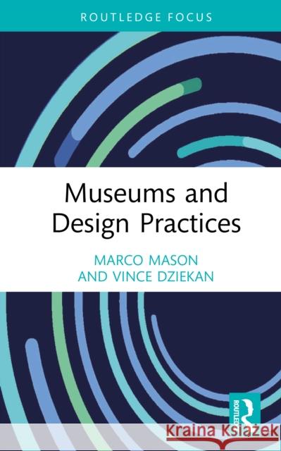Museums and Design Practices Marco Mason Vince Dziekan 9781032194493 Routledge - książka